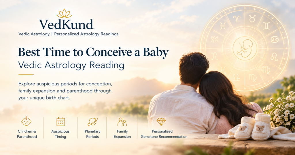 Vedic astrology reading about timing for conception and starting a family, with personalized interpretation by real astrologers and no AI-generated readings.